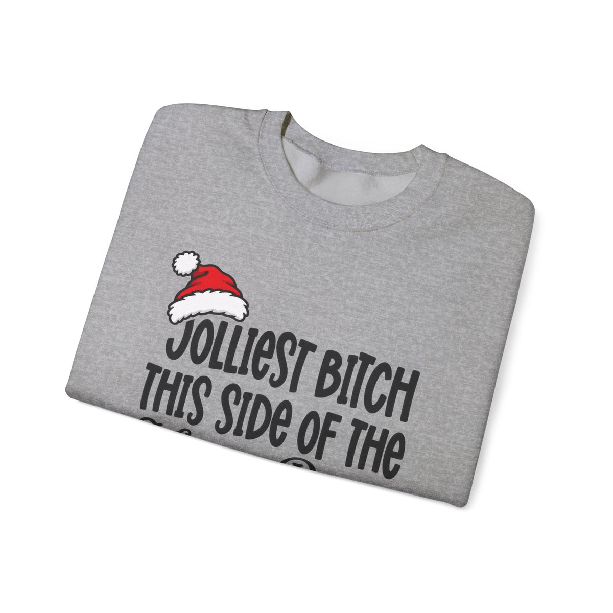 Jolliest Bitch This Side Of The North Pole Christmas Sweatshirt