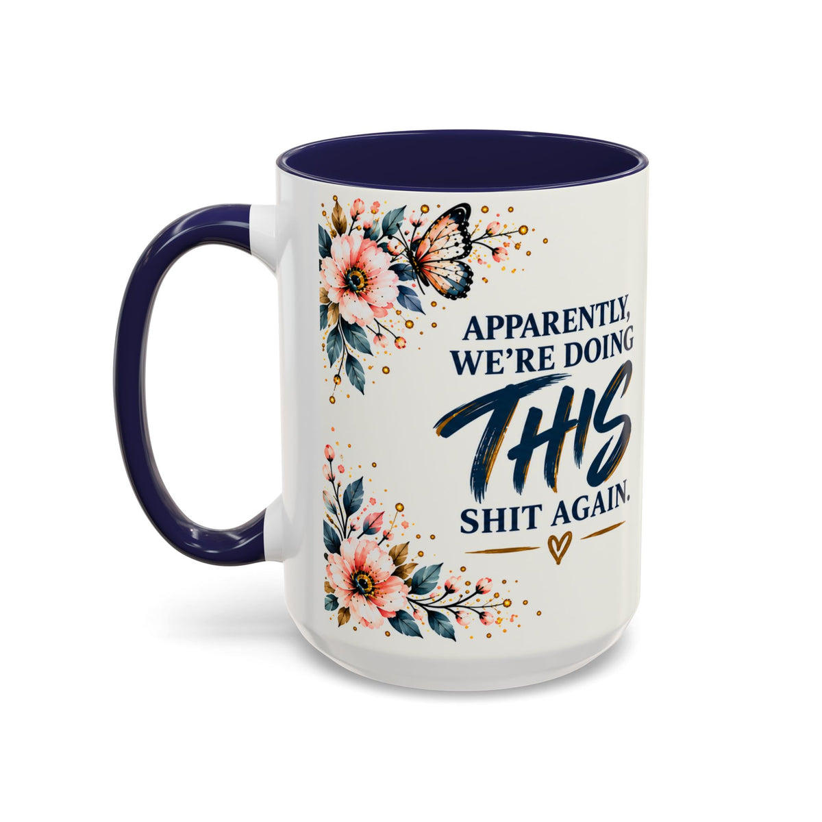 Apparently We’re Doing This Shit Again 15 oz Floral Accent Mug