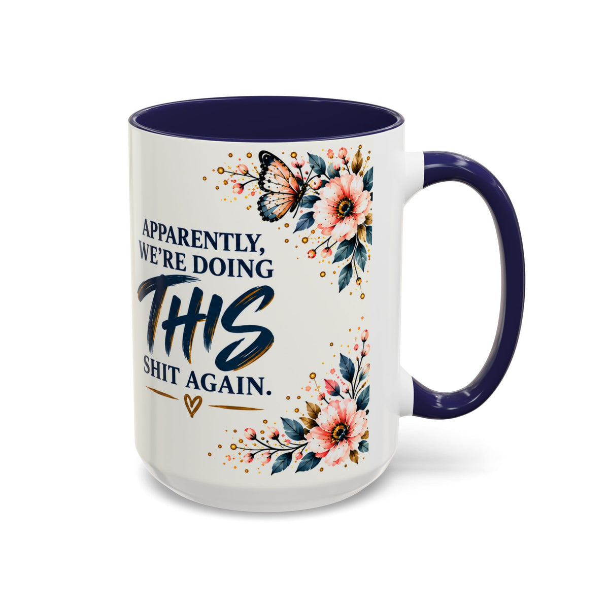 Apparently We’re Doing This Shit Again 15 oz Floral Accent Mug