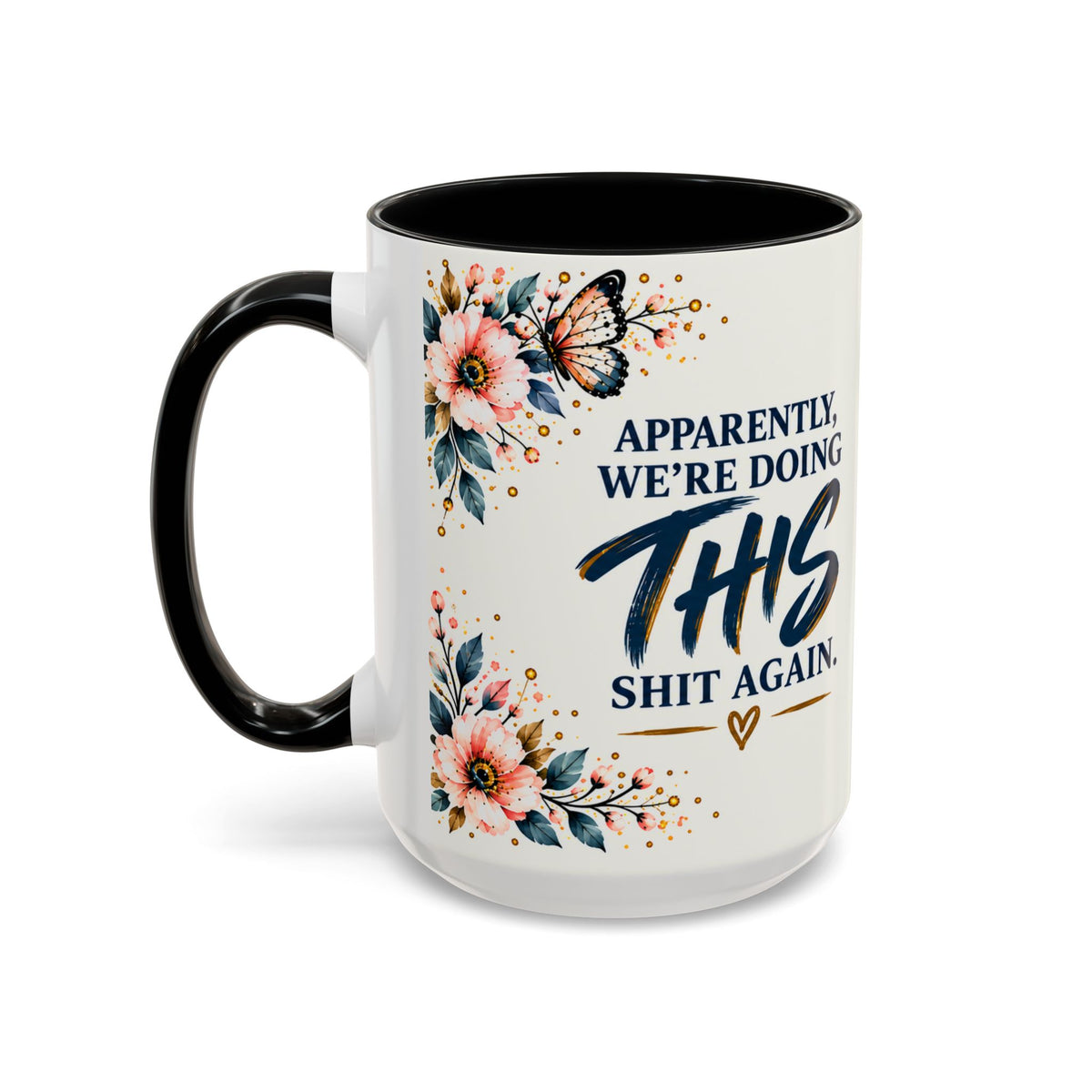 Apparently We’re Doing This Shit Again 15 oz Floral Accent Mug