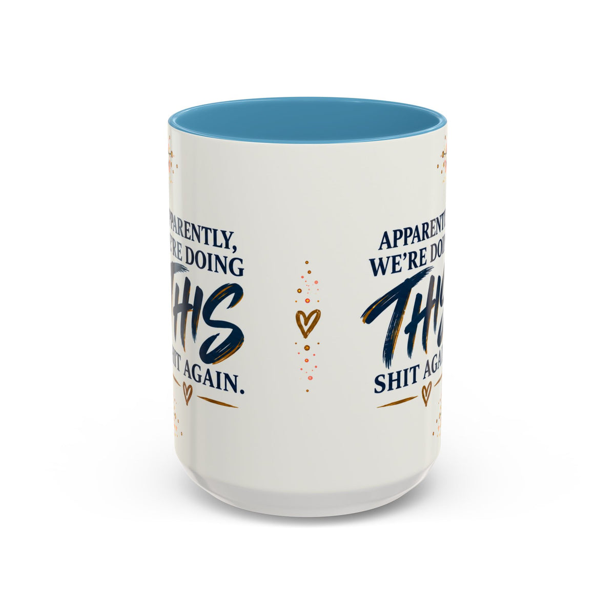 Apparently We’re Doing This Shit Again 15 oz Floral Accent Mug