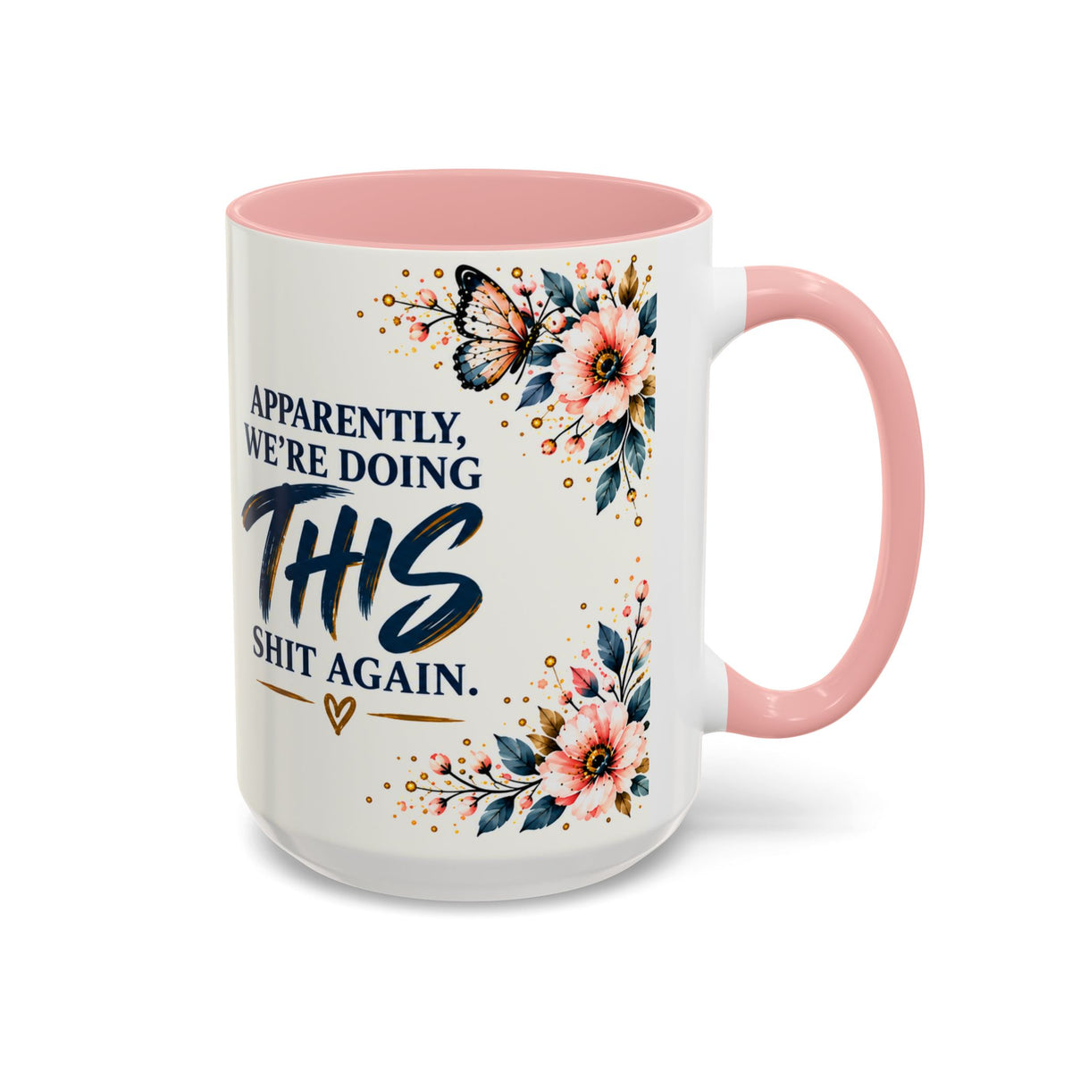 Apparently We’re Doing This Shit Again 15 oz Floral Accent Mug