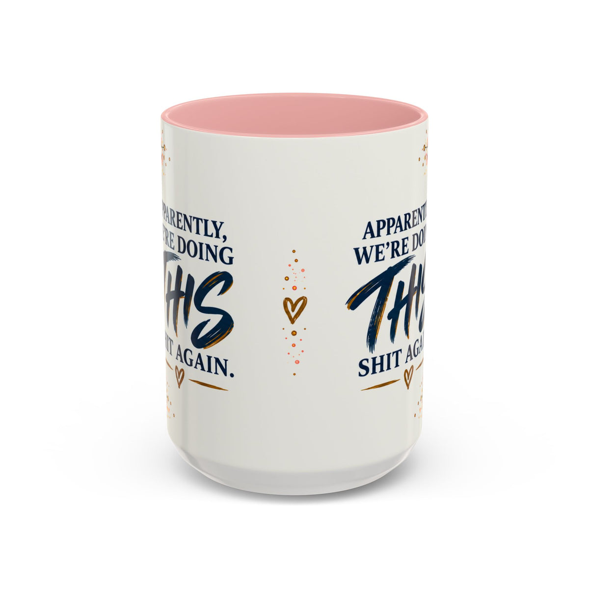 Apparently We’re Doing This Shit Again 15 oz Floral Accent Mug