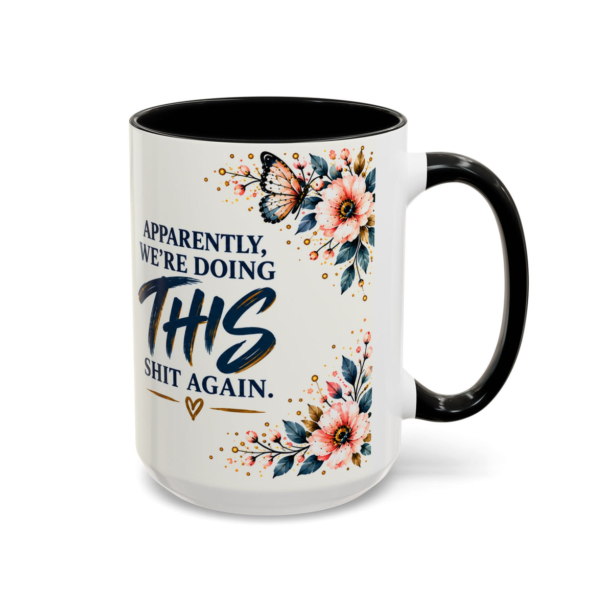 Apparently We’re Doing This Shit Again 15 oz Floral Accent Mug