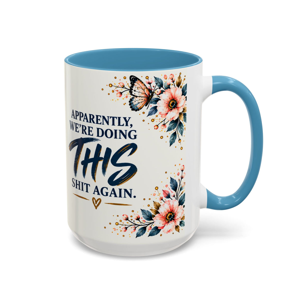 Apparently We’re Doing This Shit Again 15 oz Floral Accent Mug