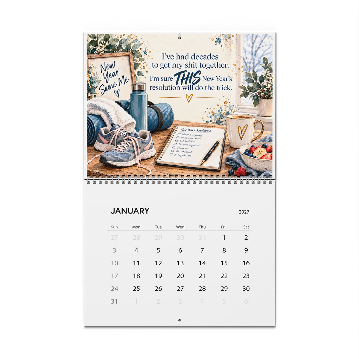 A single-page desk calendar shown against a white background. The top portion features a colorful lifestyle photo with motivational text about New Year resolutions, including a framed sign reading 'New Year Same Me,' rolled towels, sneakers, an open notebook, and a mug.